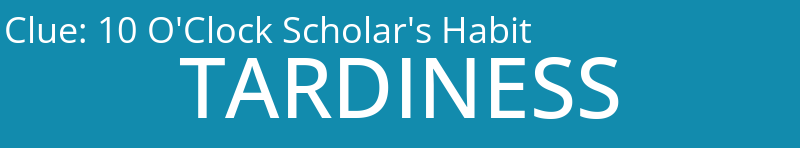 10 O'Clock Scholar's Habit