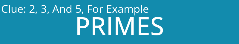 2, 3, And 5, For Example