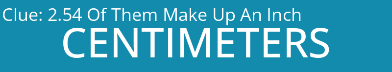 2.54 Of Them Make Up An Inch