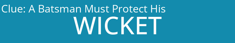 A Batsman Must Protect His