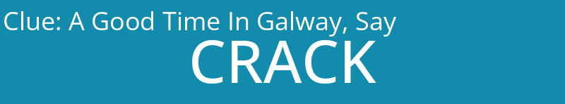 A Good Time In Galway, Say