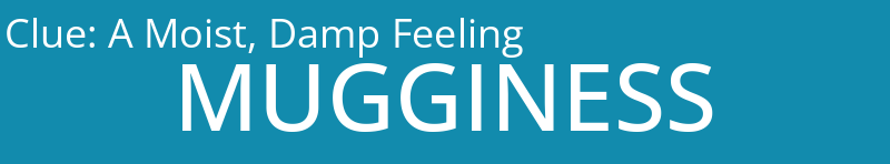 A Moist, Damp Feeling