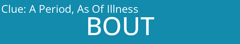 A Period, As Of Illness