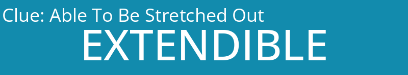 Able To Be Stretched Out