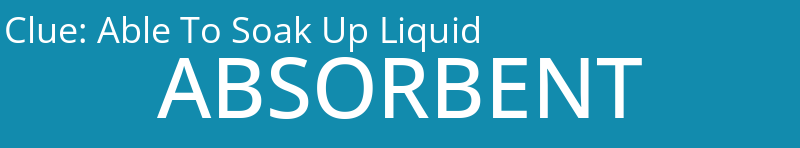 Able To Soak Up Liquid