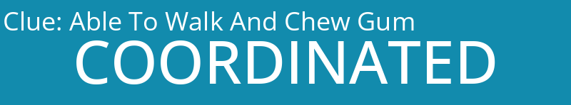 Able To Walk And Chew Gum