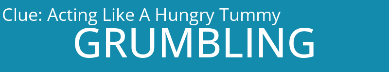 Acting Like A Hungry Tummy