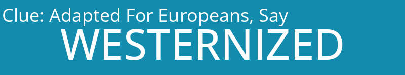 Adapted For Europeans, Say