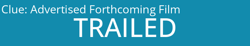 Advertised Forthcoming Film