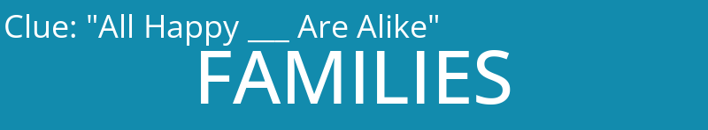 "All Happy ___ Are Alike"