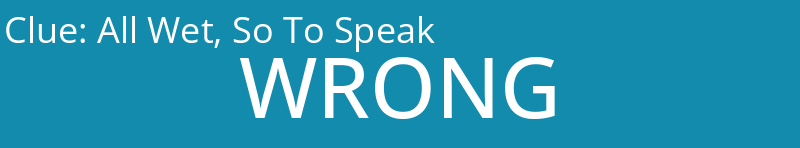 All Wet, So To Speak