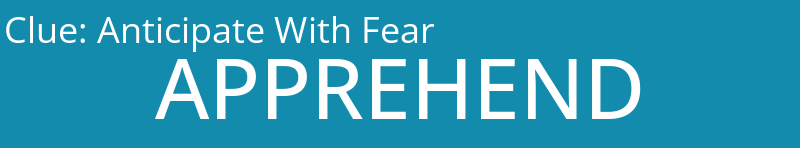 Anticipate With Fear