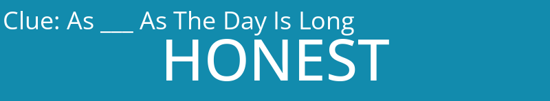 As ___ As The Day Is Long