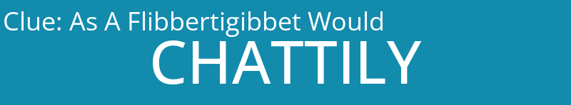 As A Flibbertigibbet Would