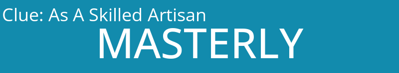 As A Skilled Artisan