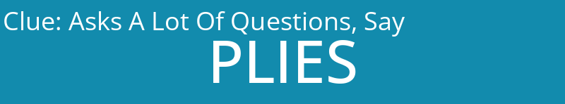 Asks A Lot Of Questions, Say