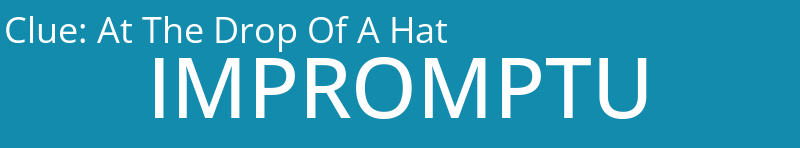 At The Drop Of A Hat