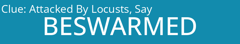 Attacked By Locusts, Say