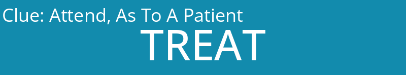 Attend, As To A Patient
