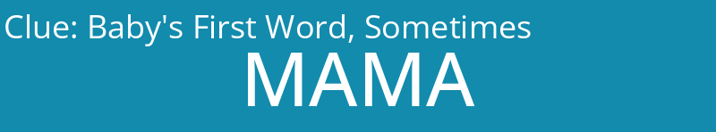 Baby's First Word, Sometimes