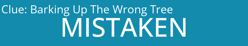 Barking Up The Wrong Tree