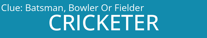 Batsman, Bowler Or Fielder