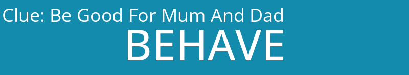 Be Good For Mum And Dad
