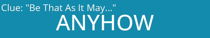 "Be That As It May..."