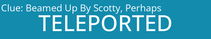 Beamed Up By Scotty, Perhaps