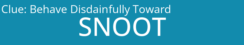 Behave Disdainfully Toward