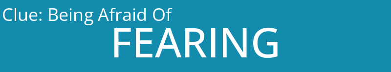 Being Afraid Of