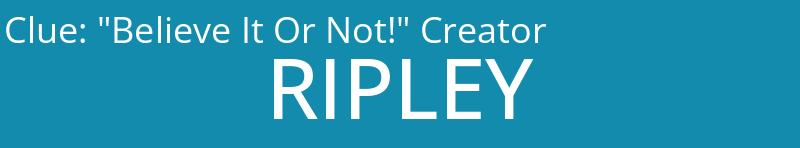 "Believe It Or Not!" Creator