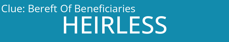 Bereft Of Beneficiaries