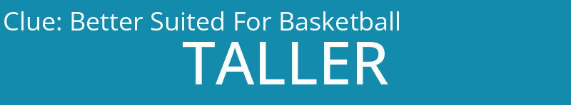 Better Suited For Basketball