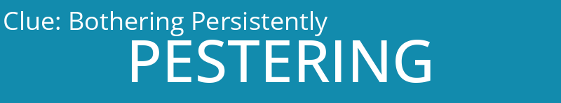 Bothering Persistently