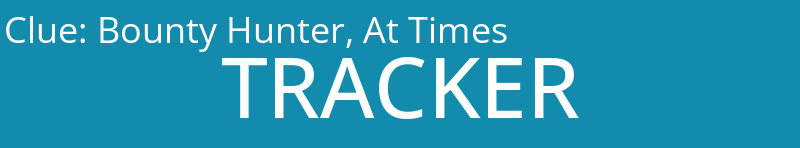 Bounty Hunter, At Times