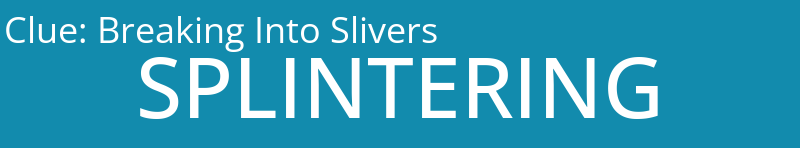 Breaking Into Slivers