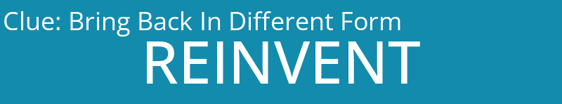 Bring Back In Different Form