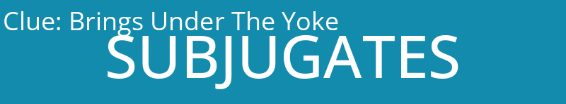 Brings Under The Yoke
