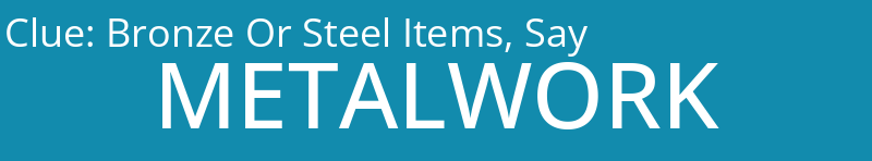 Bronze Or Steel Items, Say