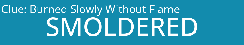 Burned Slowly Without Flame