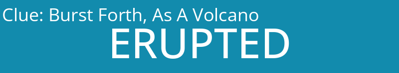 Burst Forth, As A Volcano