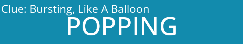 Bursting, Like A Balloon