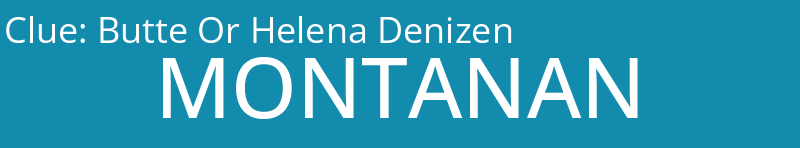 Butte Or Helena Denizen