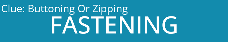 Buttoning Or Zipping