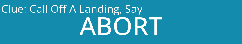 Call Off A Landing, Say