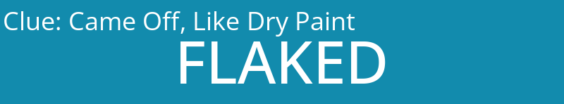 Came Off, Like Dry Paint