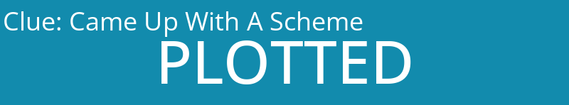 Came Up With A Scheme