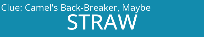 Camel's Back-Breaker, Maybe