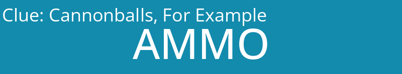 Cannonballs, For Example